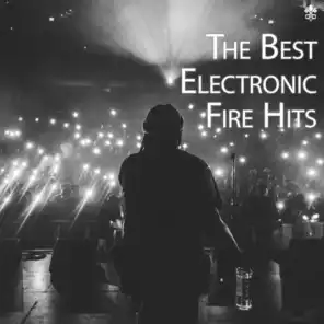 The Best Electronic Fire Hits