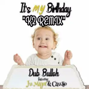 It's My Birthday (K2 Remix) [feat. Ju Major & Causso]