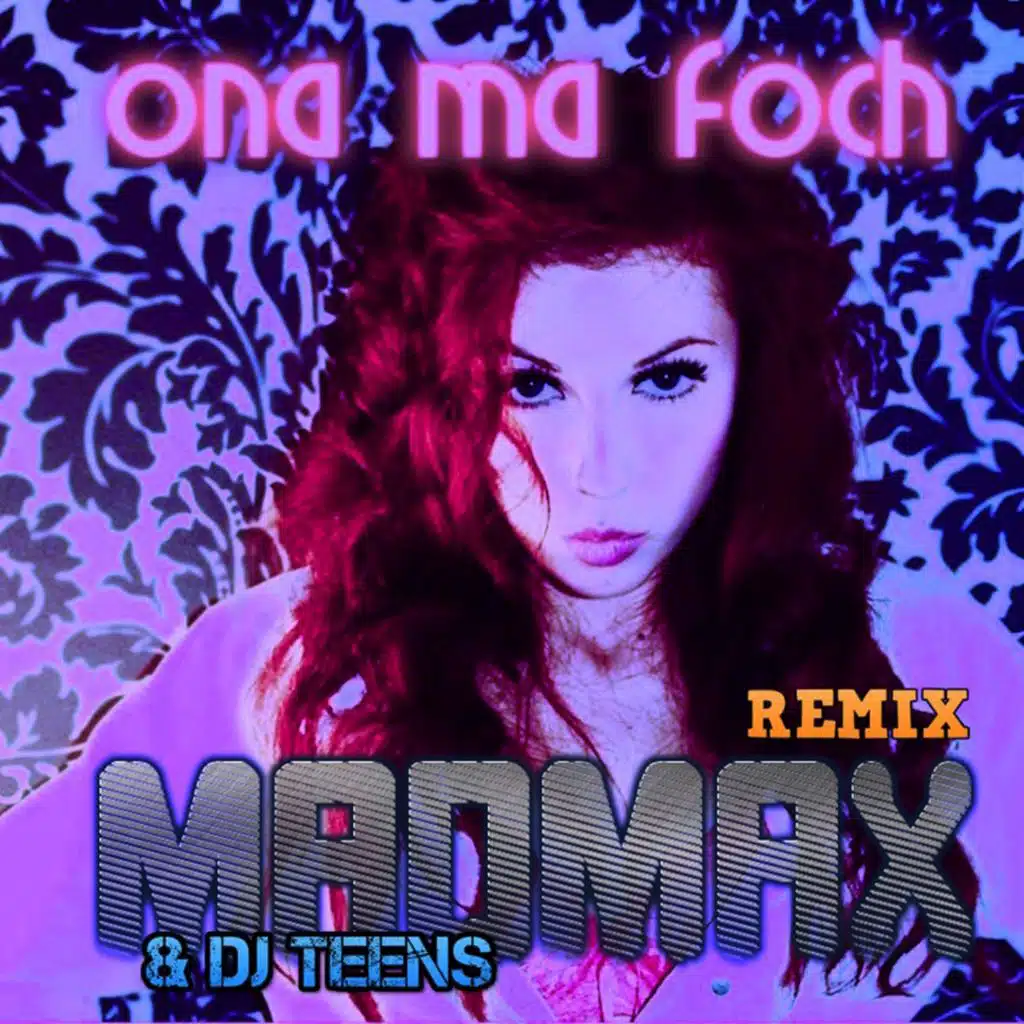 Ona Ma Foch (Madmax & DJ Teens Club Remix)