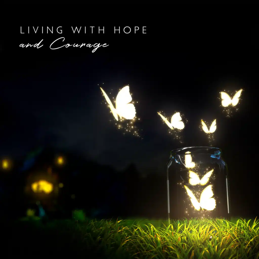 Living with Hope and Courage
