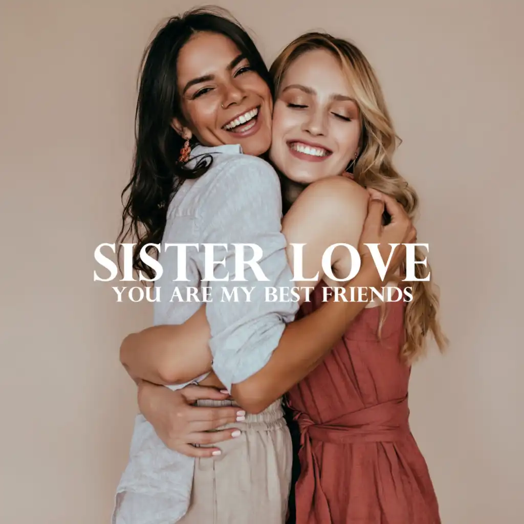 Sister Love – You Are My Best Friends
