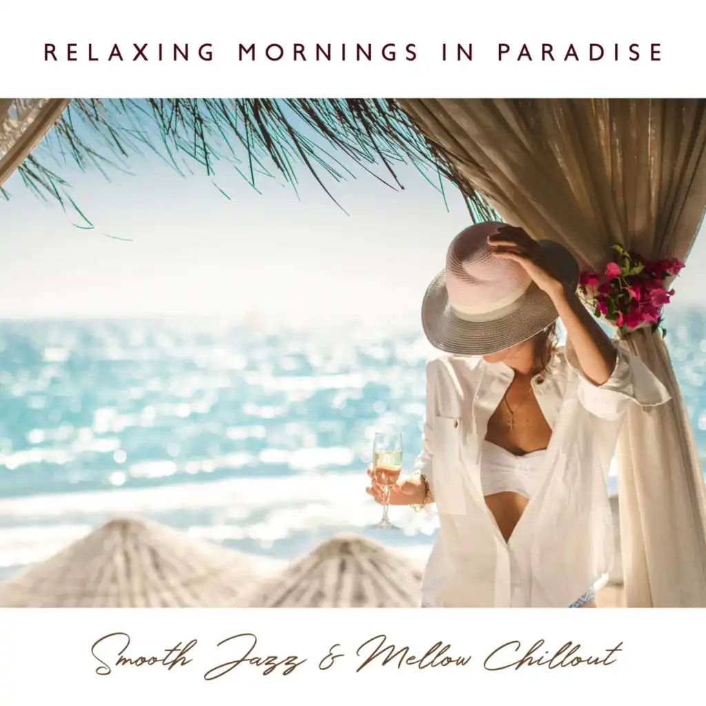 Relaxing Mornings in Paradise: Smooth Jazz & Mellow Chillout