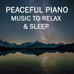 Peaceful Piano - Music to Relax & Sleep