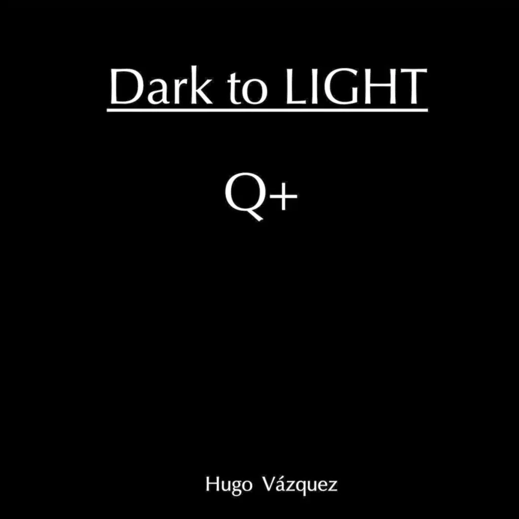 Dark to Light (Q+)