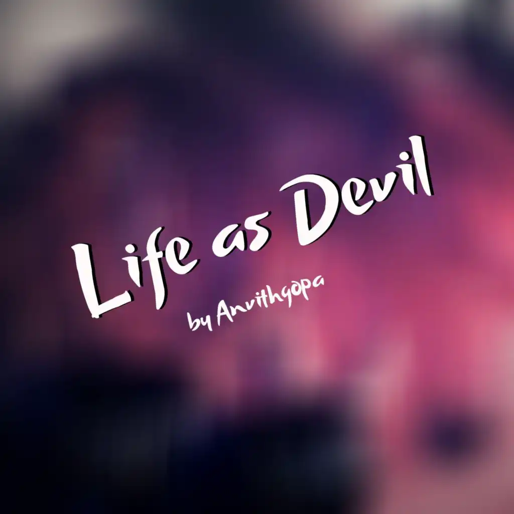 Anvithgopa Life As Devil Play On Anghami