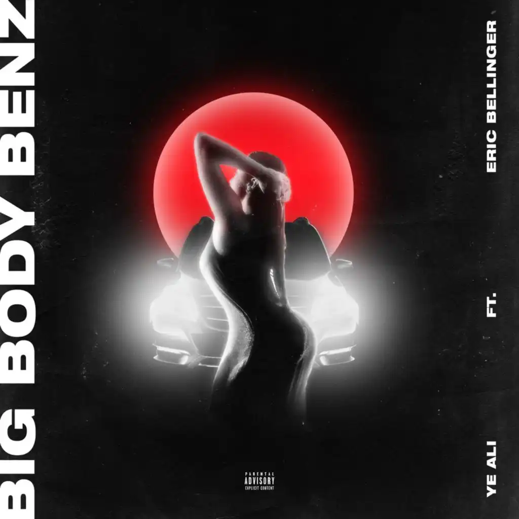 Big Body Benz (feat. Eric Bellinger)