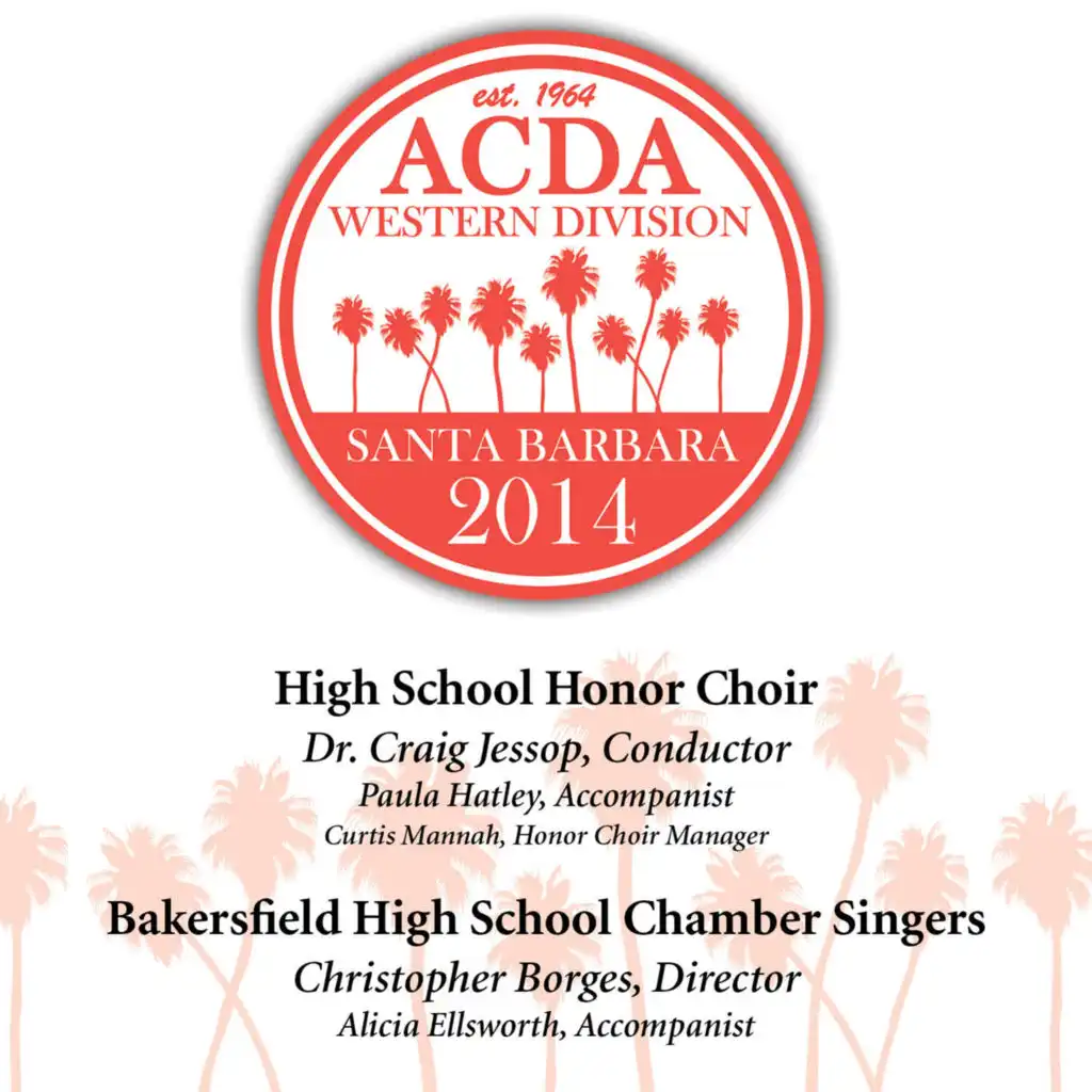 2014 American Choral Directors Association, Western Division (ACDA): High School Honor Choir & Bakersfield High School Chamber Singers [Live]