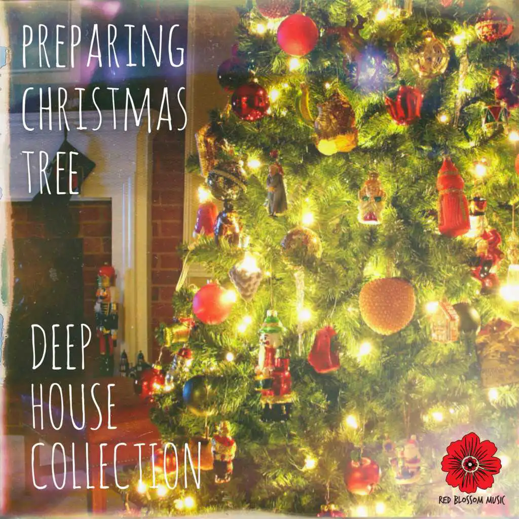 Preparing Christmas Tree - Deep House Collection