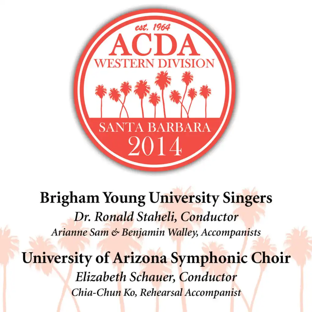2014 American Choral Directors Association, Western Division (ACDA): Brigham Young University Singers & University of Arizona Symphonic Choir [Live]