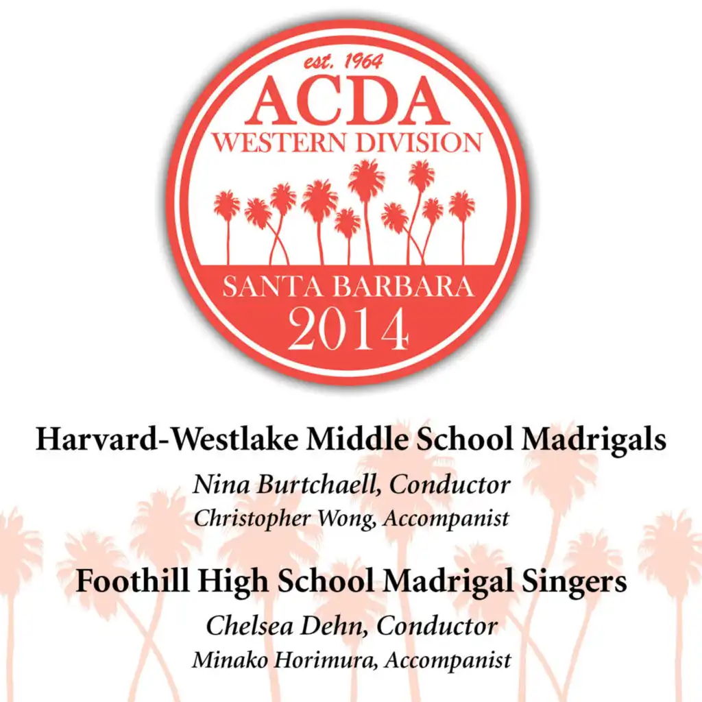 2014 American Choral Directors Association, Western Division (ACDA): Harvard-Westlake Middle School Madrigals & Foothill High School Madrigal Singers [Live]