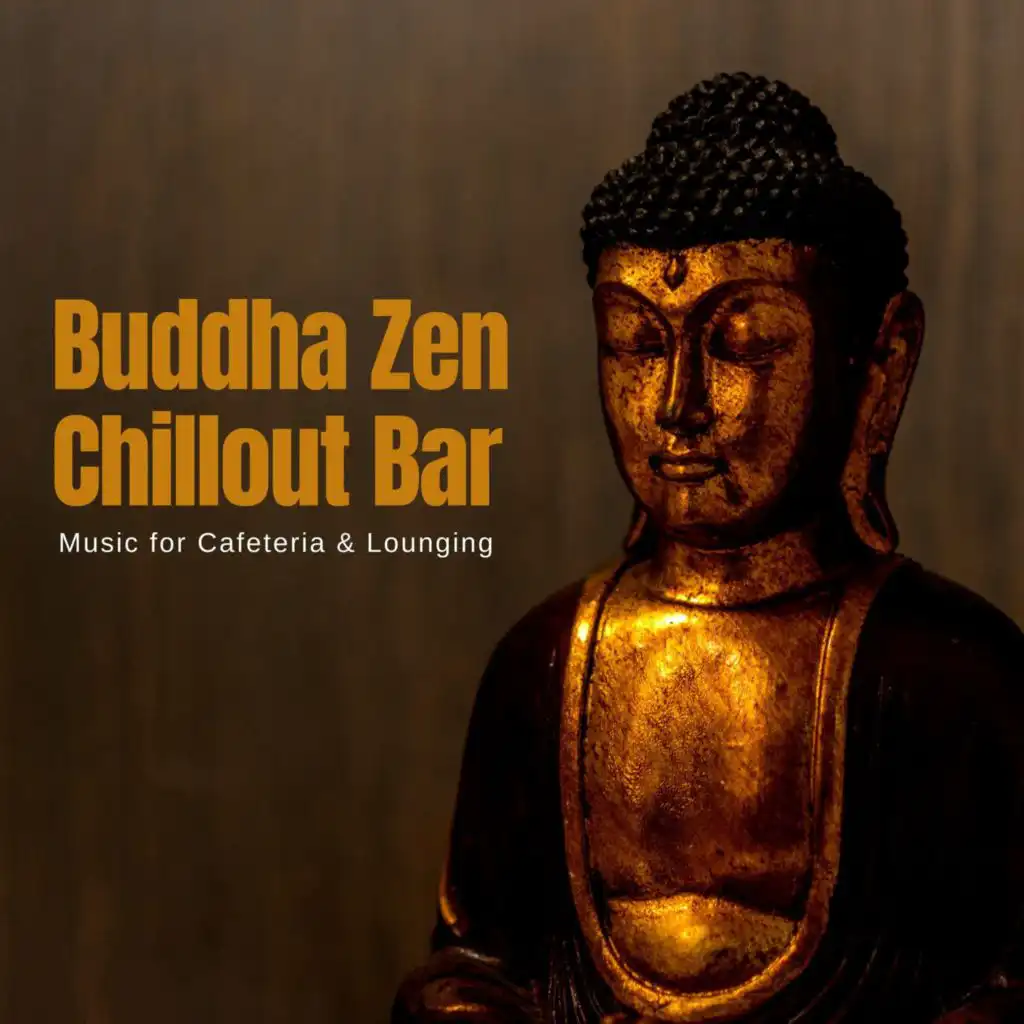 Buddha Zen Chillout Bar - Music For Cafeteria & Lounging