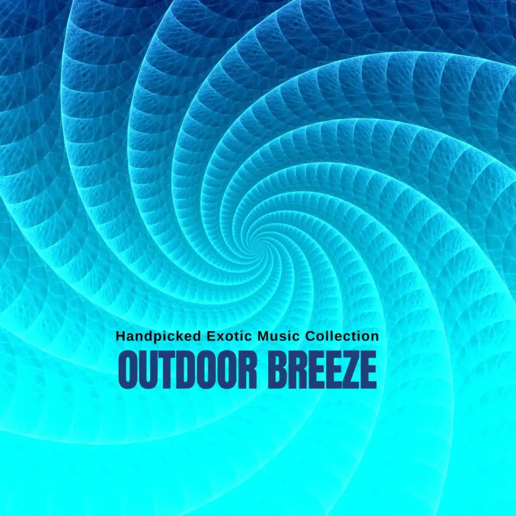 Outdoor Breeze - Handpicked Exotic Music Collection