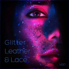 Glitter, Leather and Lace Vol. 1