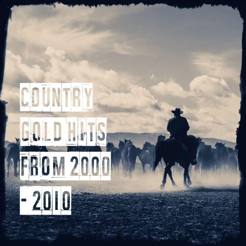 Country Gold Hits from 2000 - 2010