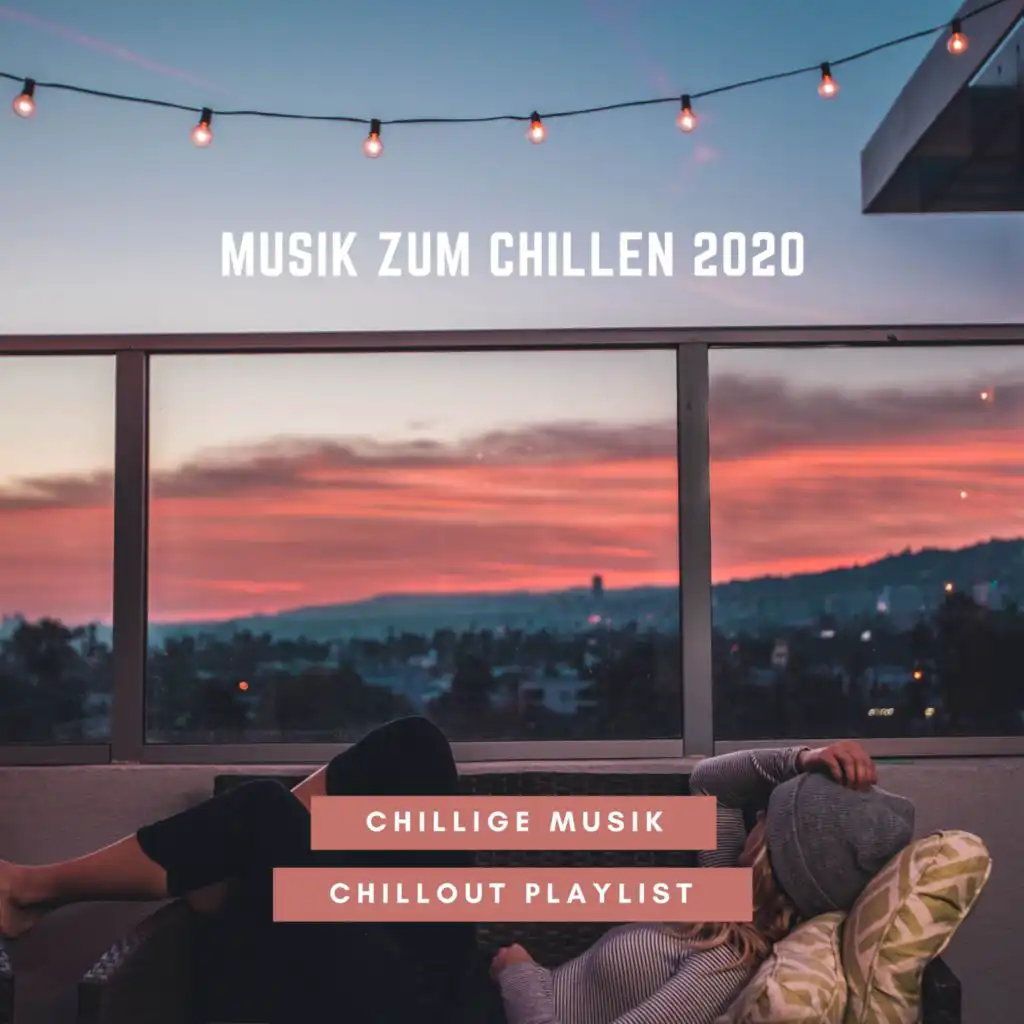 Musik zum Chillen 2020 – Chillige Musik, Chillout Playlist
