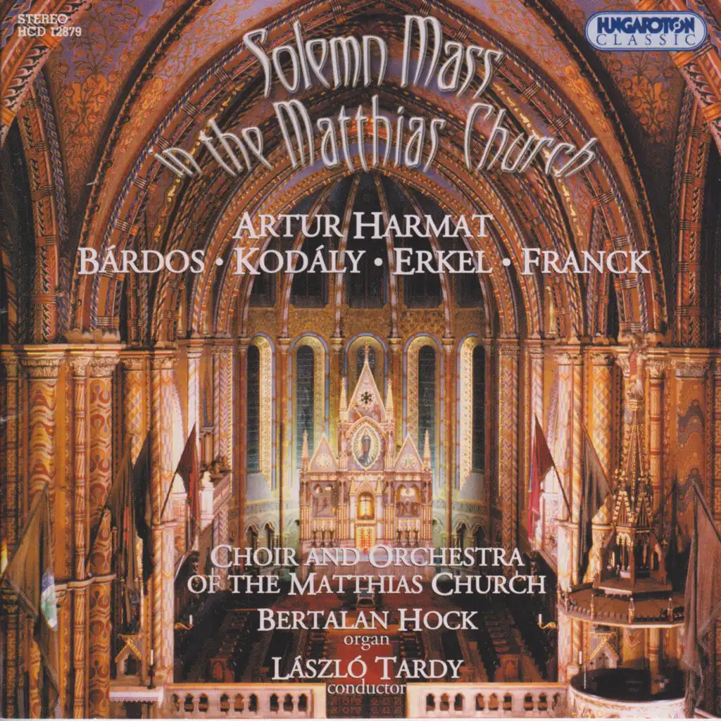 Harmat, A.: Mass, "Assumpta Est" / Bardos, L.: Maria A Mennybe Szalla Fel / Hymn of Peter Pazmany (Solemn Mass in the Matthias Church)