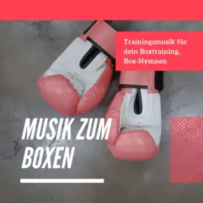 Musik zum Boxen – Trainingsmusik für dein Boxtraining, Box-Hymnen