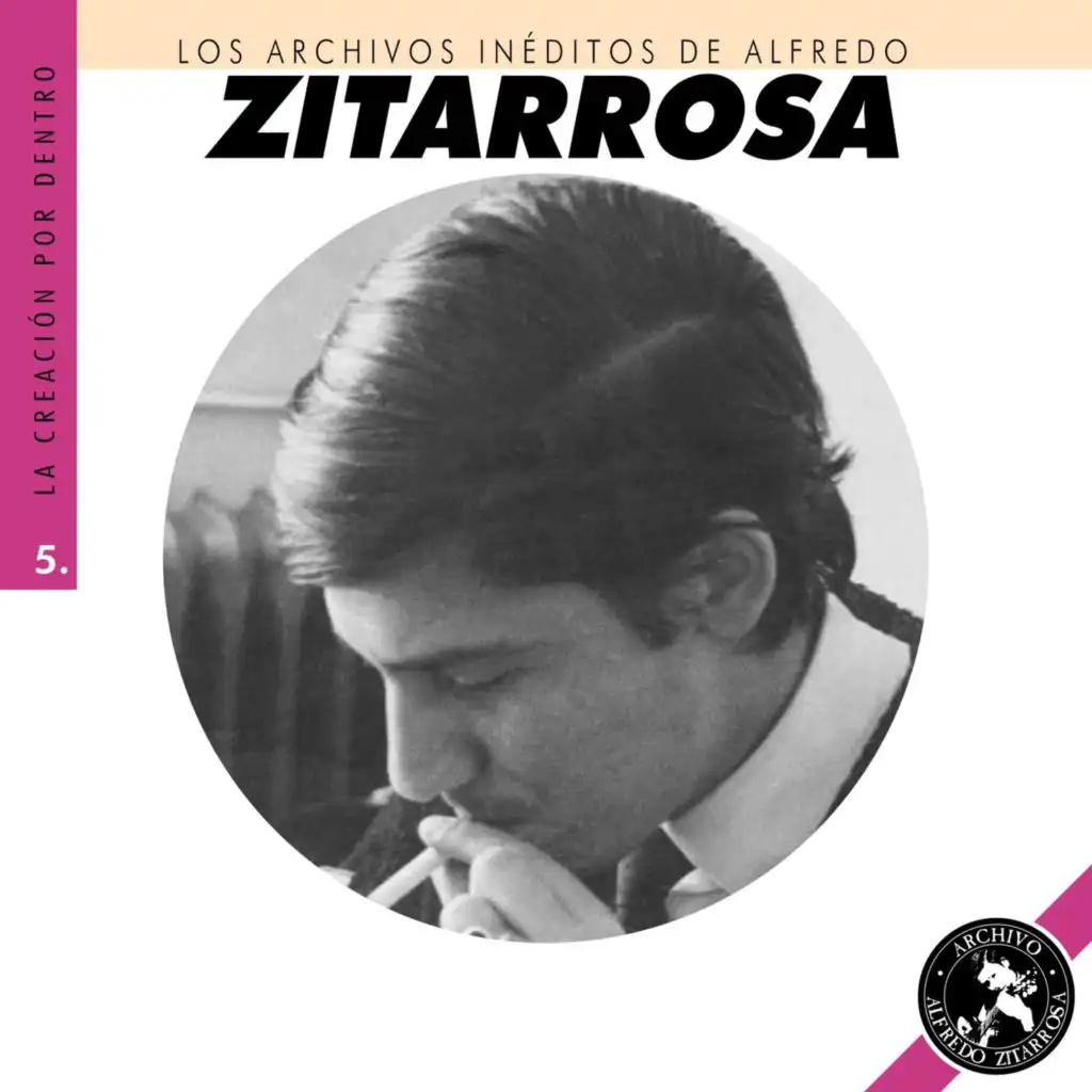 Los Archivos Inéditos de Alfredo Zitarrosa. La Creación por Dentro, Vol. 5