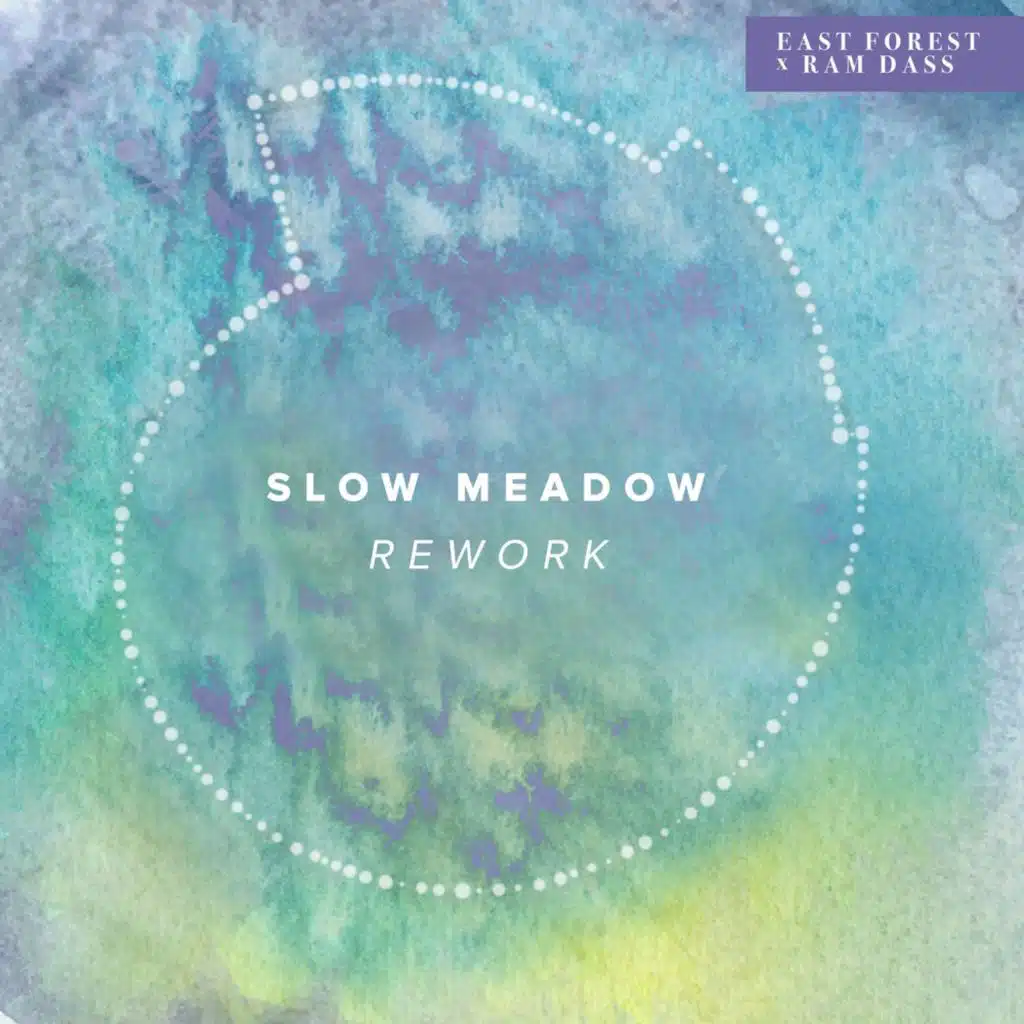 Slow Meadow, East Forest & Ram Dass