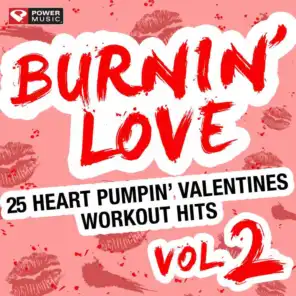 Burnin' Love - 25 Heart Pumpin' Valentines Workout Hits, Vol. 2 (Unmixed Workout Music Ideal for Gym, Jogging, Running, Cycling, Cardio and Fitness)