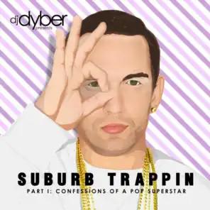 Suburb Trappin', Pt. I: Confessions of a Pop Superstar