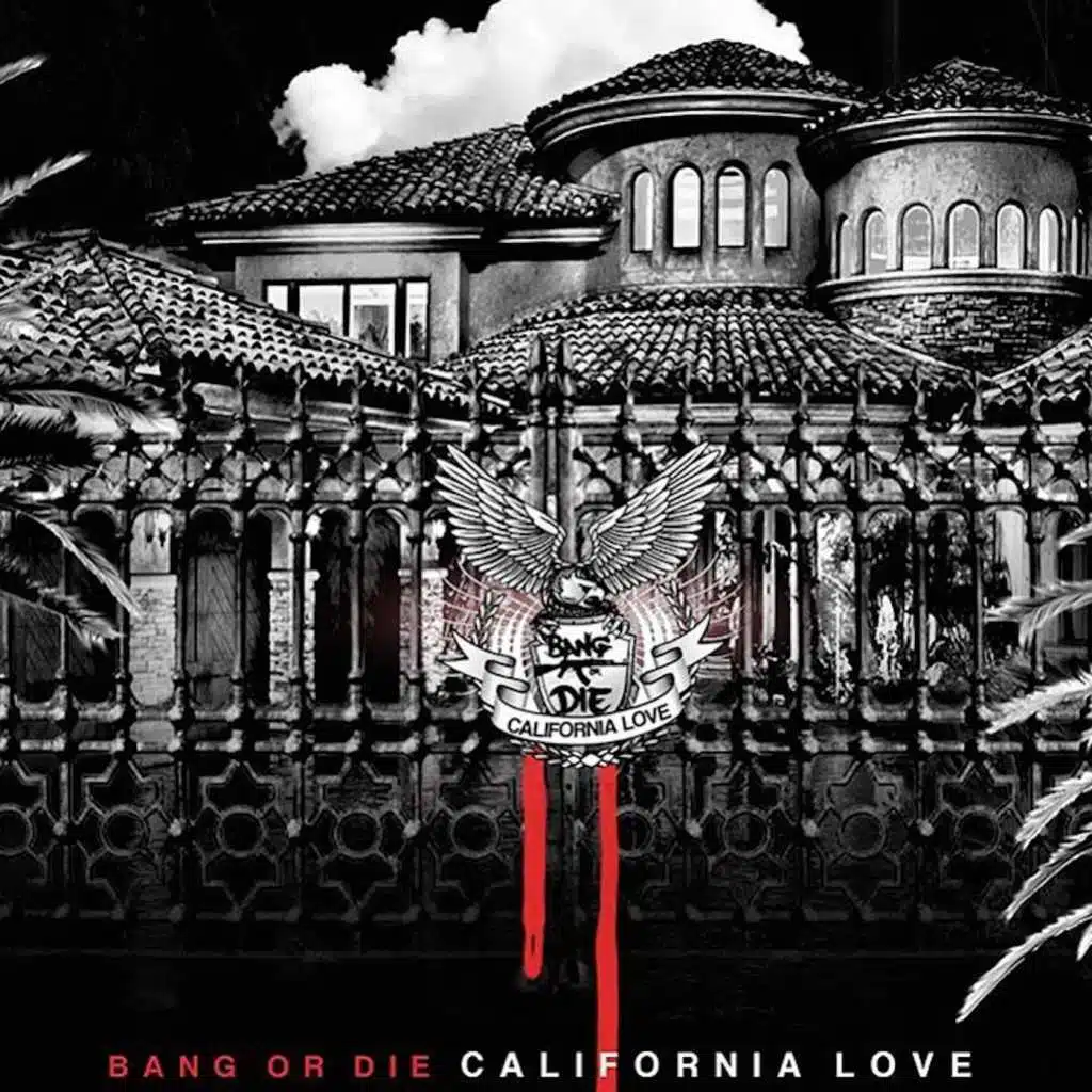 Bang or Die California Love