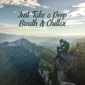 Just Take a Deep Breath & Chillax - Relaxing Chilling Slow Music