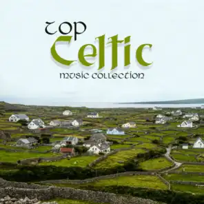 Top Celtic Music Collection - New Age Irish Ambient Music That Works Great as a Background for Relaxation, Sleep, Meditation, Beauty Treatments and Rest