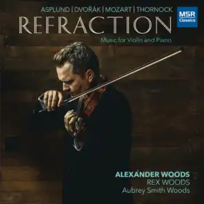Refraction - Music for Violin and Piano by Asplund, Dvorák, Mozart and Thornock