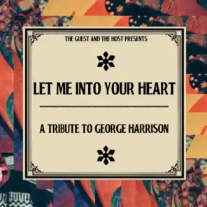 Let Me Into Your Heart : A Tribute To George Harrison