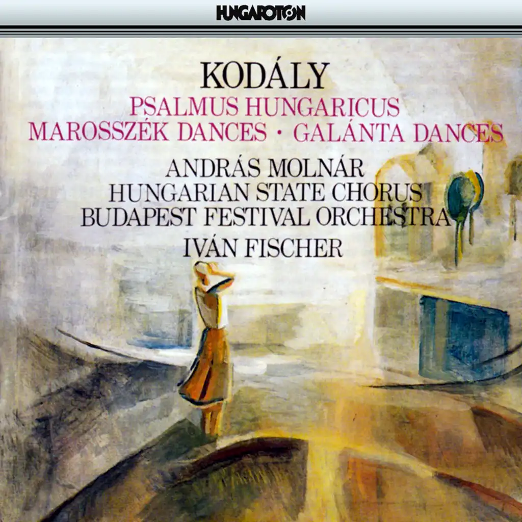 Kodaly: Psalmus Hungaricus / Marosszek Dances / Galanta Dances