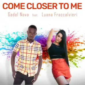 Come Closer to Me (feat. Luana Fraccalvieri)