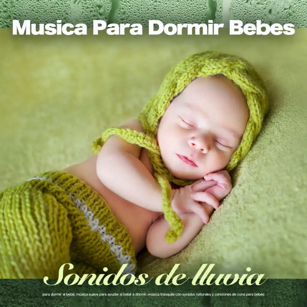 Musica Para Dormir Bebes: Sonidos de lluvia para dormir al bebé, música suave para ayudar al bebé a dormir, música tranquila con sonidos naturales y canciones de cuna para bebés