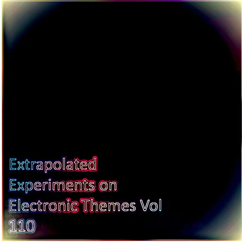 Extrapolated Experiments on Electronic Themes Vol 110 (feat. Zarqnon the Embarrassed)