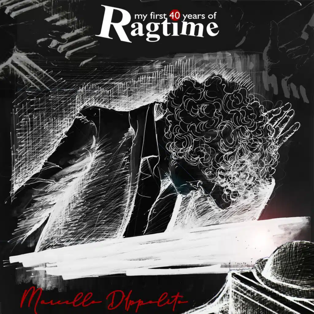 My First 40 Years of Ragtime (feat. Marcello D'Ippolito)