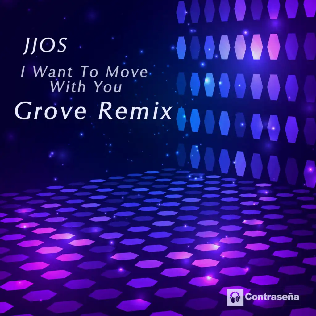 I Want To Move With You (Grove Remix)