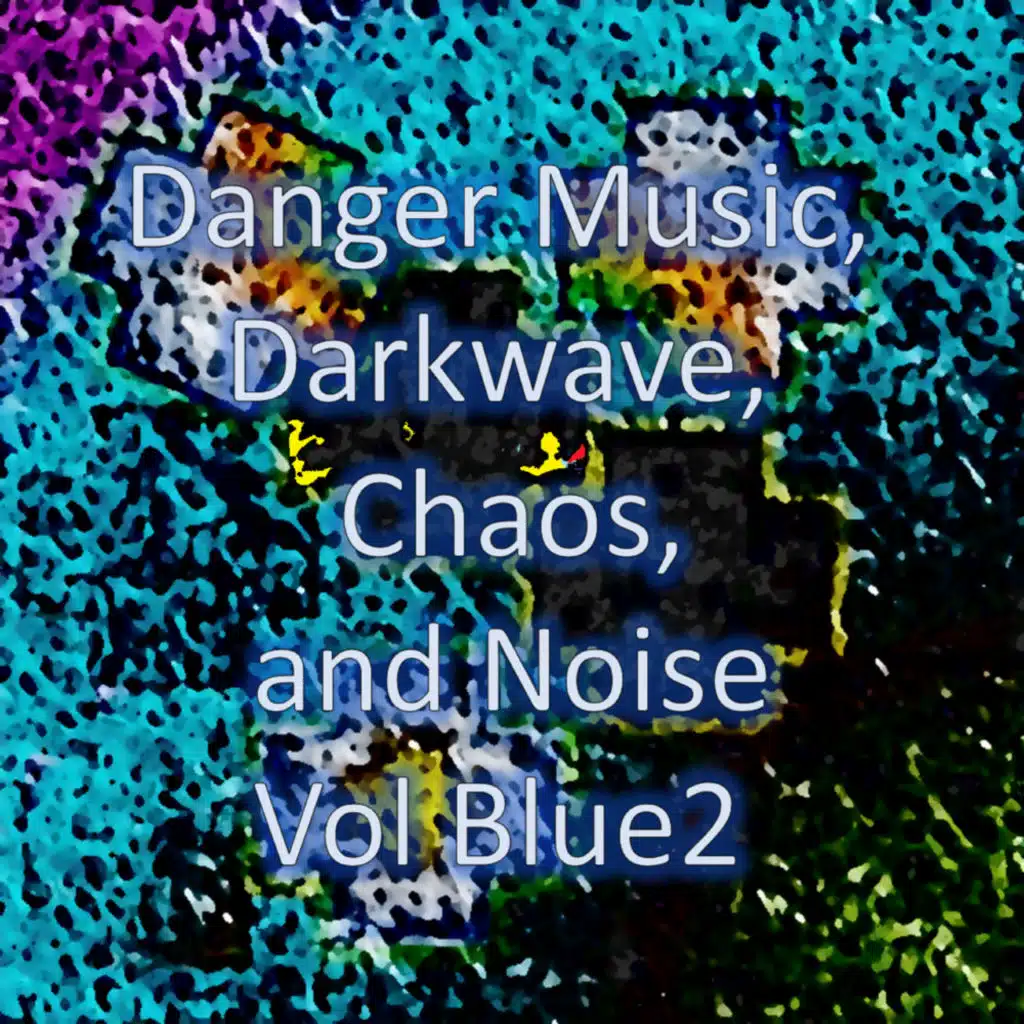 Danger Music, Darkwave, Chaos and Noise Vol Blue2