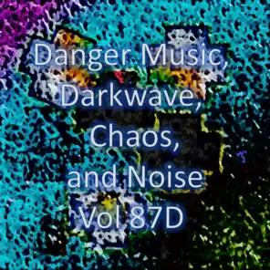 Danger Music, Darkwave, Chaos and Noise, Vol 87D