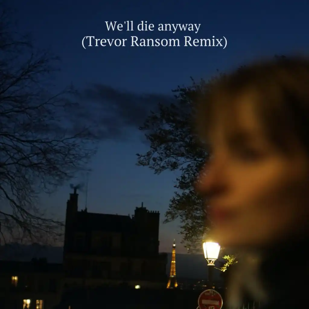 We'll Die Anyway (Trevor Ransom Remix)