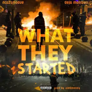 What They Started (feat. Deja Montoya)