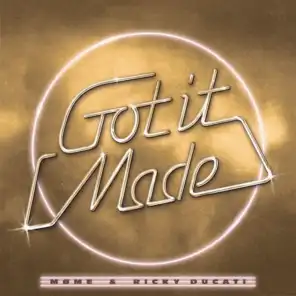 Got It Made (with Ricky Ducati)