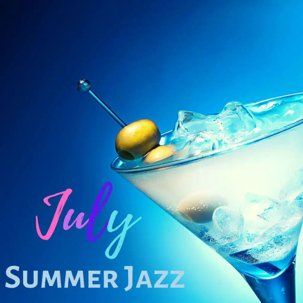 July Summer Jazz: Relaxing Smooth Jazz for Enjoying Life and Being Happy