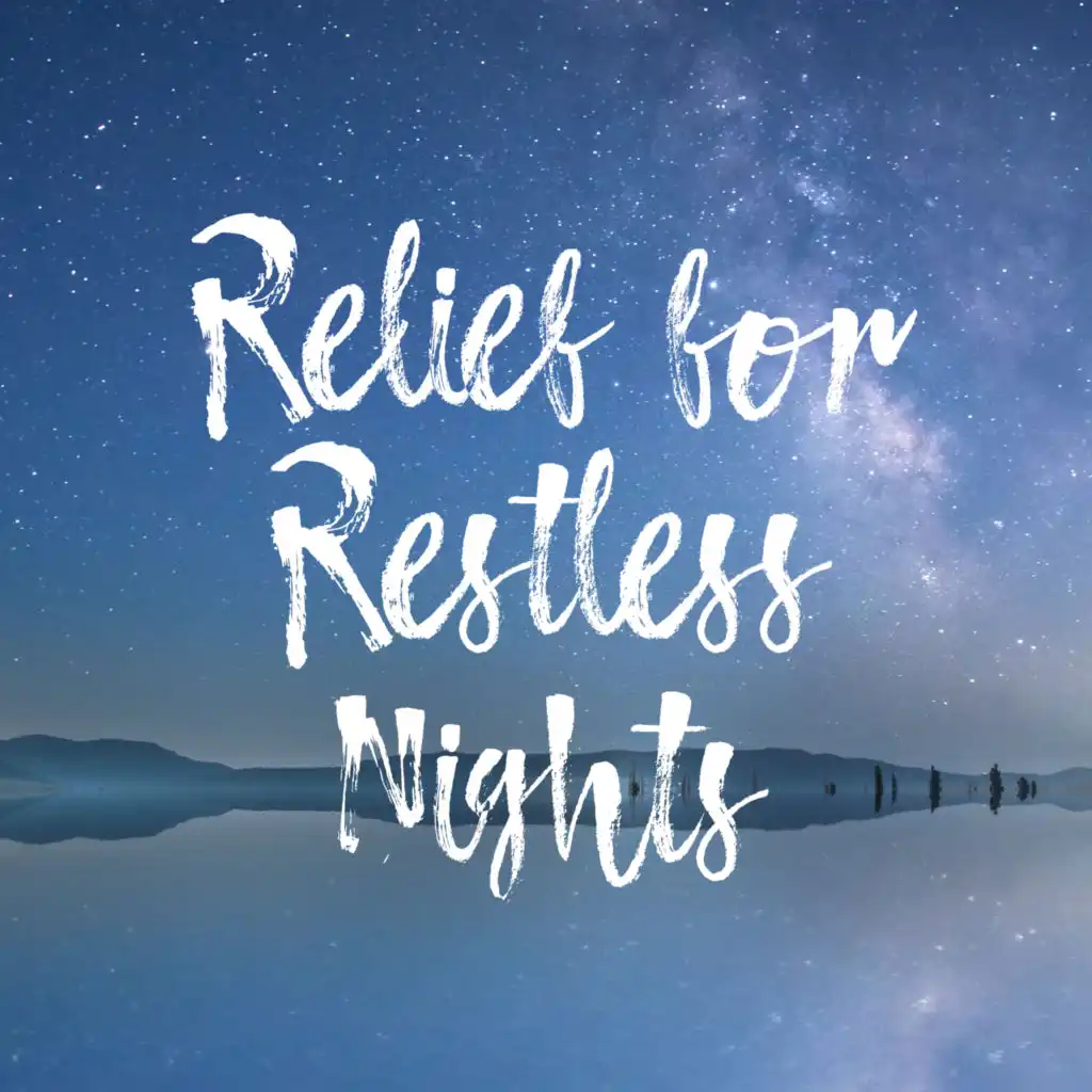 Relief for Restless Nights - Music for Sleeping Problems, To Beat Insomnia, To Sleep All Night Without Waking Up