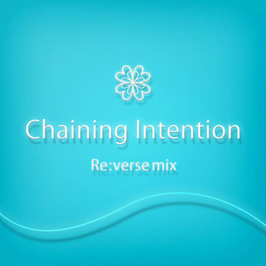 Chaining Intention Re:verse mix