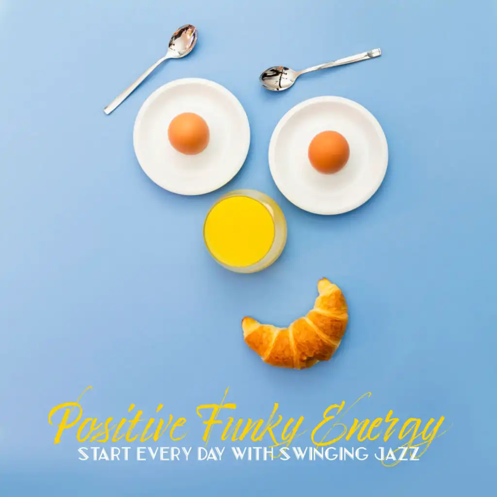 Positive Funky Energy – Start Every Day with Swinging Jazz