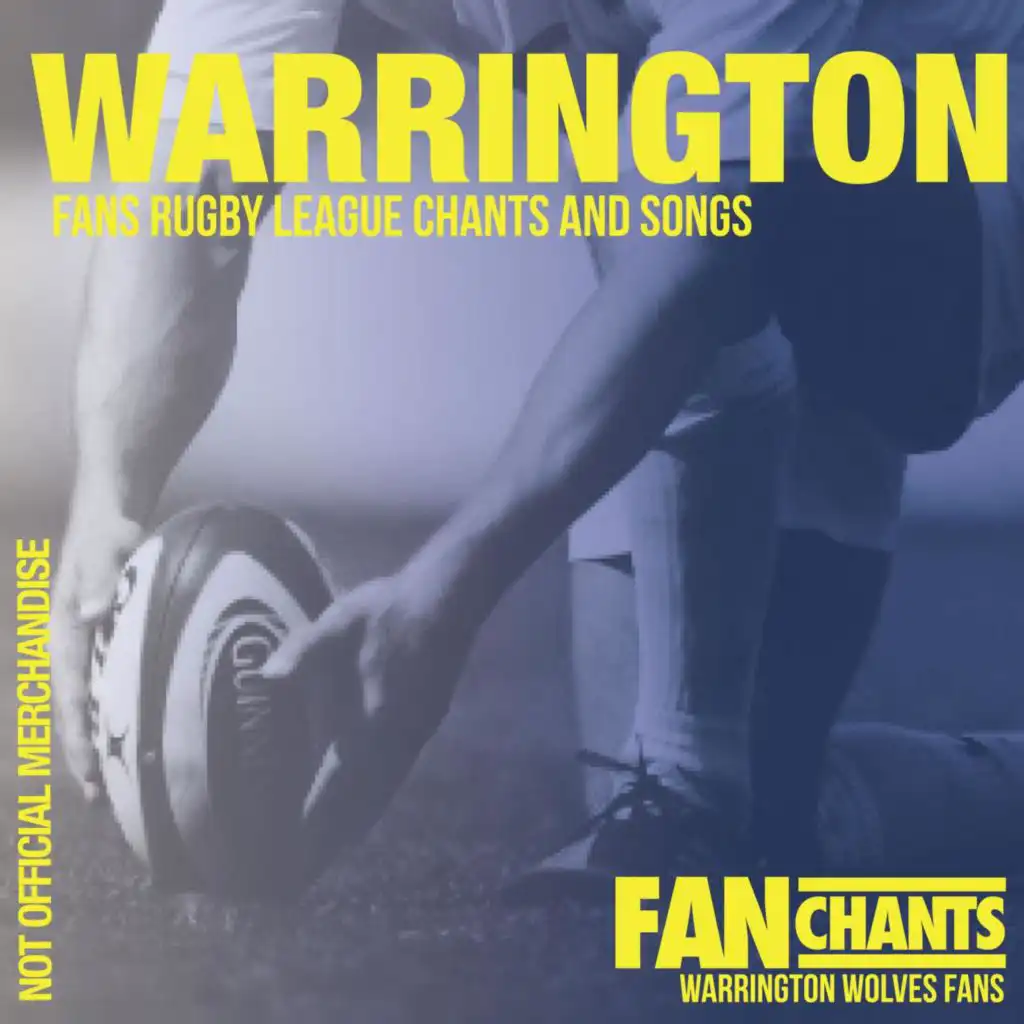 Warrington Fans Rugby League Chants and Songs