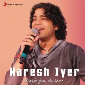 Naresh Iyer: Straight from the Heart