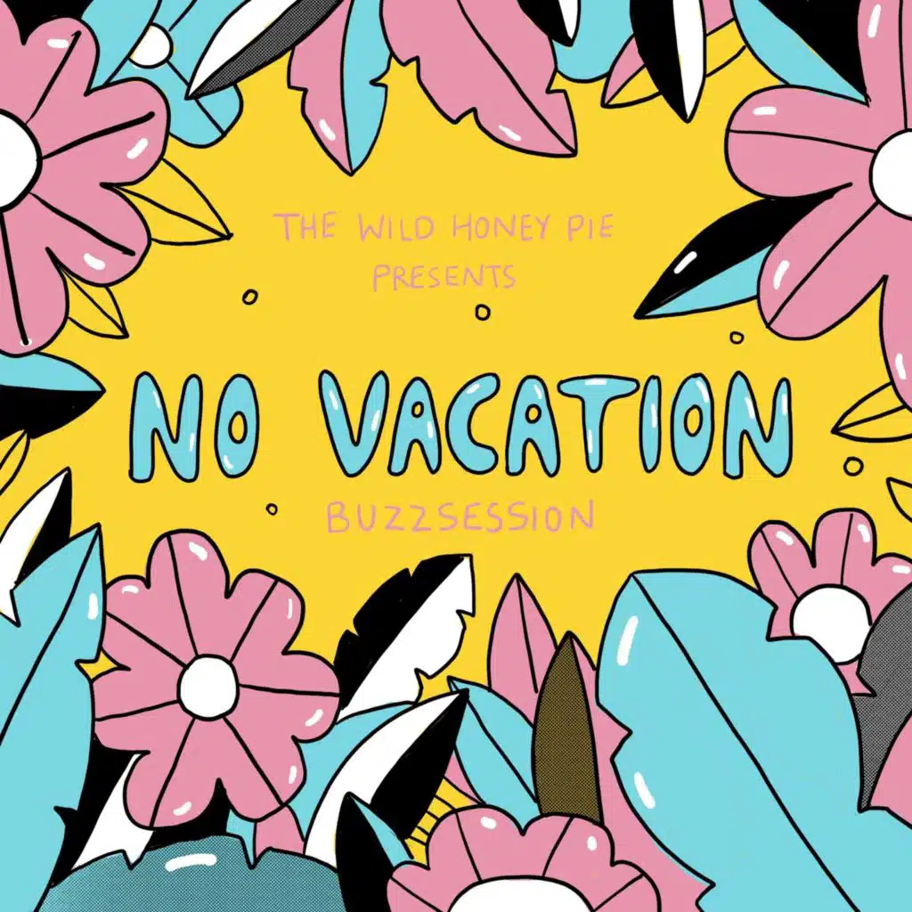 No Vacation: The Wild Honey Pie Buzzsession