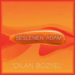 Seslenen Adam - Dilan Bozyel