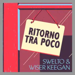 Swelto & Wiser Keegan